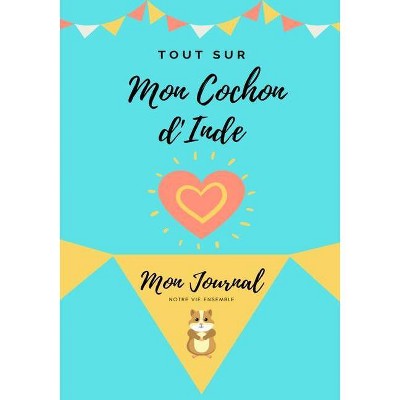 Tout Sur Mon Animal de Compagnie - Cochon d'Inde - by  Petal Publishing Co (Paperback)