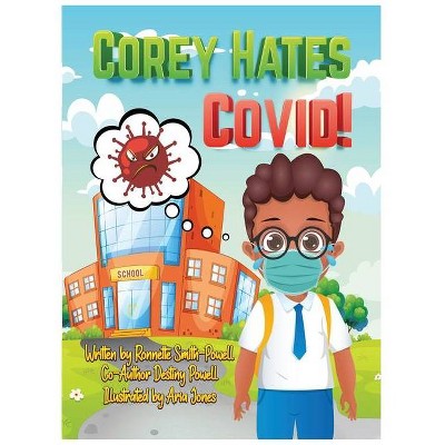 Corey Hates Covid! - Large Print by  Ronnette Jean Smith-Powell & Destiny S Powell (Hardcover)