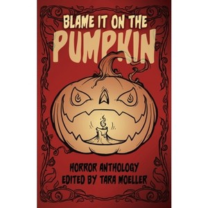 Blame it on the Pumpkin - by  Pamela K Kinney & S P Mount & Michael Gore (Paperback) - 1 of 1