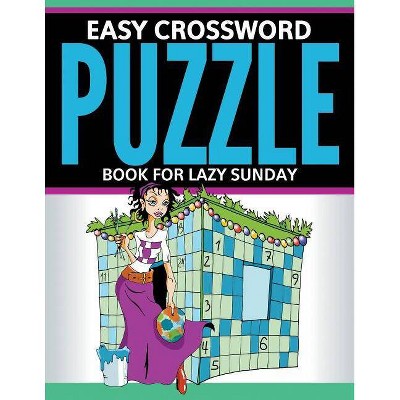 Easy Crossword Puzzle Book For Lazy Sunday - by  Speedy Publishing LLC (Paperback)