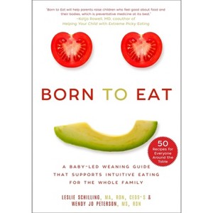 Born to Eat - by  Leslie Schilling & Wendy Jo Peterson (Paperback) - 1 of 1