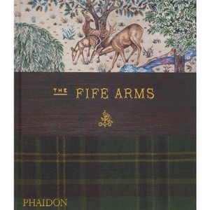 The Fife Arms - by  Dominic Bradbury (Hardcover) - 1 of 1