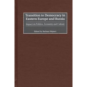 Transition to Democracy in Eastern Europe and Russia - by  Barbara Wejnert (Hardcover) - 1 of 1