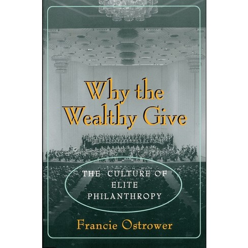 Why the Wealthy Give - (Princeton Paperbacks) by  Francie Ostrower (Paperback) - image 1 of 1