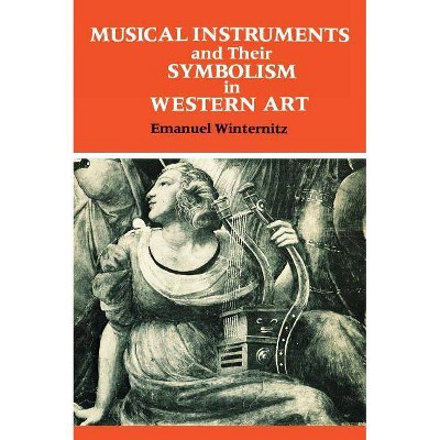 Musical Instruments and Their Symbolism in Western Art - (Studies in Musical Iconology) 2nd Edition by  Emanuel Winternitz (Hardcover)