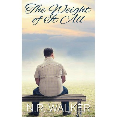 The Weight Of It All - by  N R Walker (Paperback)