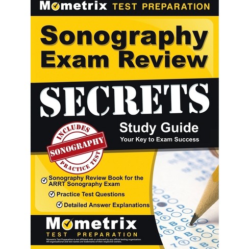 Sonography Exam Review Secrets Study Guide - Sonography Review Book for the  ARRT Sonography Exam, Practice Test Questions, Detailed Answer