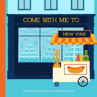 Come with Me to New York - by  Gloria Fowler (Hardcover)