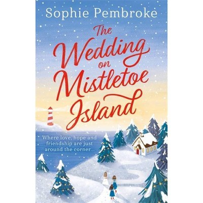 The Wedding on Mistletoe Island - by  Sophie Pembroke (Paperback)