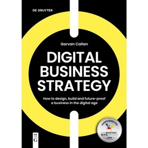 Digital Business Strategy - by  Garvan Callan (Paperback) - 1 of 1