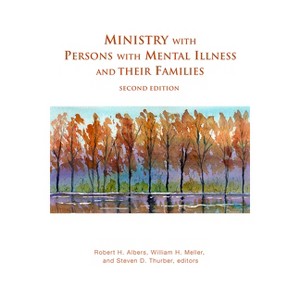 Ministry with Persons with Mental Illness and Their Families, Second Edition - 2nd Edition by  Robert H Albers & William H Meller & Steven D Thurber - 1 of 1