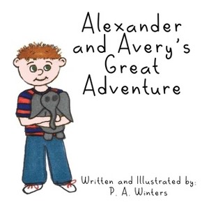 Alexander and Avery's Great Adventure - by  P a Winters (Hardcover) - 1 of 1