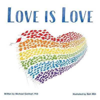 Love Is Love - by  Michael Genhart (Hardcover)