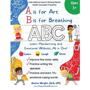 A is for Art, B is for Breathing - by  Ed S Lpc Wright (Paperback) - 1 of 1