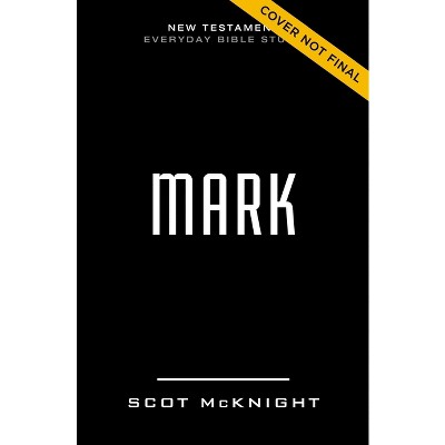 Mark - (new Testament Everyday Bible Study) By Scot Mcknight (paperback ...