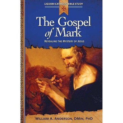 The Gospel of Mark - (Liguori Catholic Bible Study) by  William Anderson (Paperback)