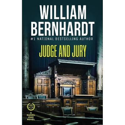 Judge and Jury - (Daniel Pike Legal Thriller) by  William Bernhardt (Paperback)