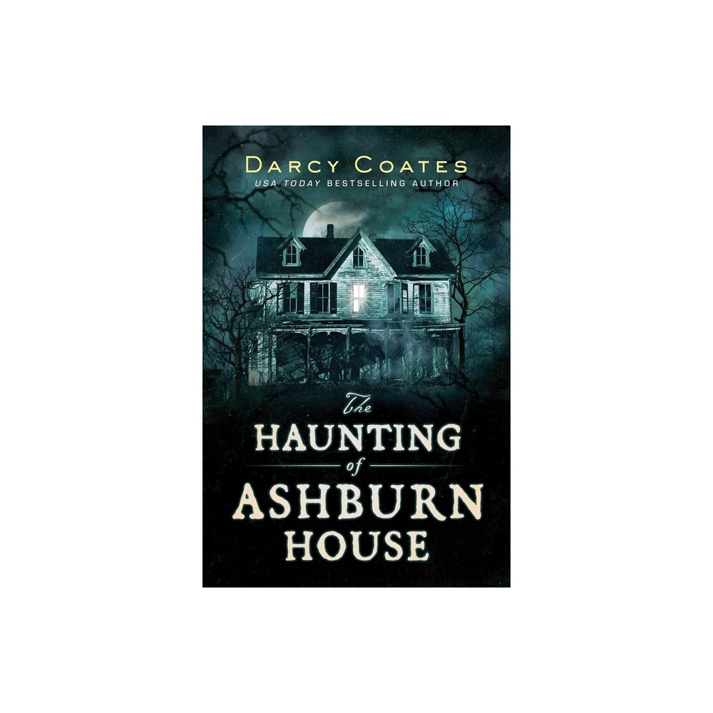 The Haunting of Ashburn House - by Darcy Coates (Paperback)