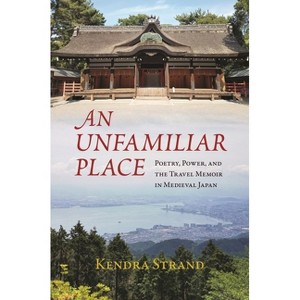 An Unfamiliar Place - by  Kendra Strand (Hardcover) - 1 of 1