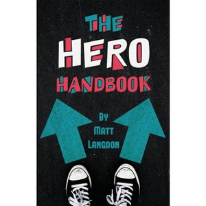 The Hero Handbook - by  Matt Langdon (Hardcover) - 1 of 1