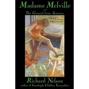 Madame Melville and the General from America - by  Richard Nelson (Paperback) - 1 of 1
