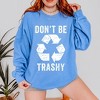 Simply Sage Market Women's Graphic Sweatshirt Don't Be Trashy - 2 of 3