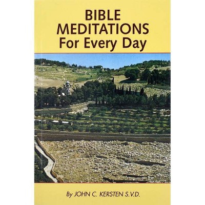 Bible Meditations for Every Day - by  John C Kersten (Paperback)