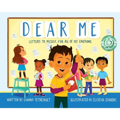 Dear Me, Letters to Myself For All of My Emotions - by  Donna Tetreault (Hardcover)