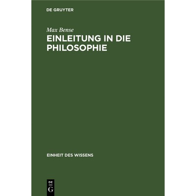 Einleitung in Die Philosophie - (Einheit Des Wissens) by  Max Bense (Hardcover)