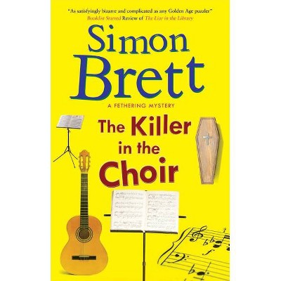 The Killer in the Choir - (Fethering Mystery) by  Simon Brett (Hardcover)