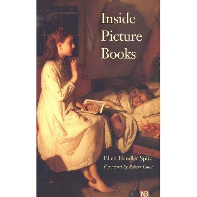 Inside Picture Books - (Yale Nota Bene) by  Ellen Handler Spitz (Paperback)