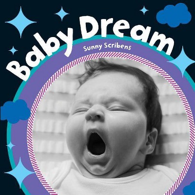 Baby Dream - (Baby's Day) by  Sunny Scribbins (Board Book)