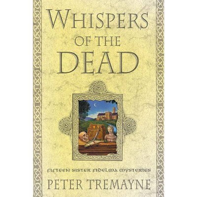 Whispers of the Dead - (Mysteries of Ancient Ireland) by  Peter Tremayne (Paperback)