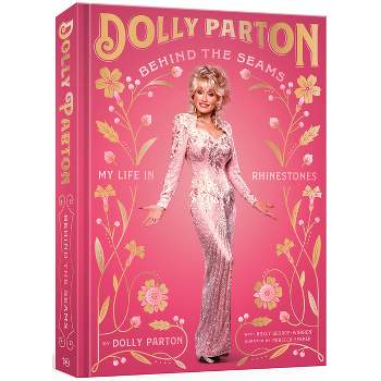 Behind the Seams - by Dolly Parton (Hardcover)