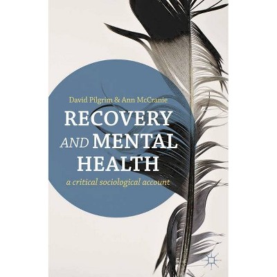 Recovery and Mental Health - by  David Pilgrim & Ann McCranie (Paperback)