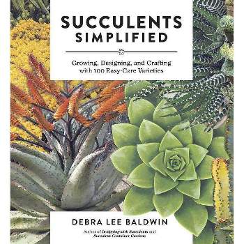 Succulents Simplified - by  Debra Lee Baldwin (Paperback)