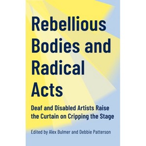 Rebellious Bodies and Radical Acts - by  Alex Bulmer & Debbie Patterson (Paperback) - 1 of 1