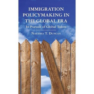 Immigration Policymaking in the Global Era - by  N Duncan (Hardcover) - 1 of 1