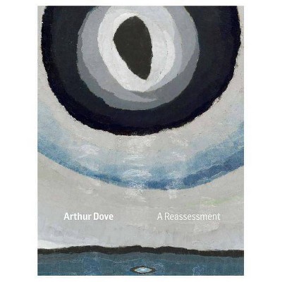 Arthur Dove: A Reassessment - by  Alan Pensler (Hardcover)