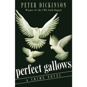 Perfect Gallows - by  Peter Dickinson (Paperback) - 1 of 1