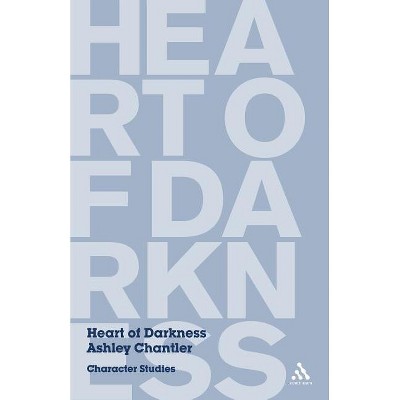 Heart of Darkness - (Character Studies) by  Ashley Chantler (Paperback)