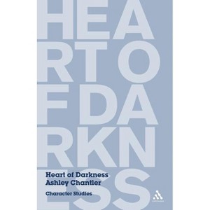 Heart of Darkness - (Character Studies) by  Ashley Chantler (Paperback) - 1 of 1