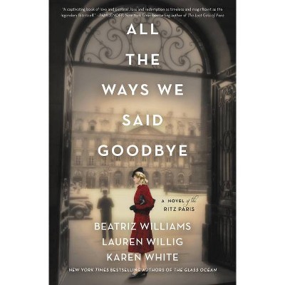 All the Ways We Said Goodbye - by  Beatriz Williams & Lauren Willig & Harper Audio (Hardcover)