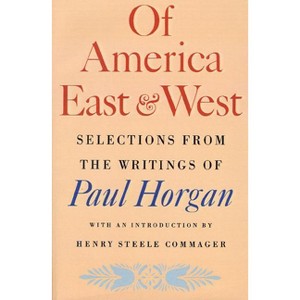 Of America East & West - by  Paul Horgan (Paperback) - 1 of 1