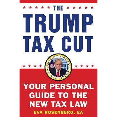 The Trump Tax Cut - by  Eva Rosenberg (Paperback)