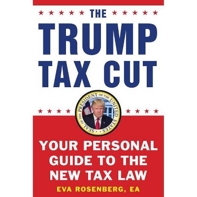 The Trump Tax Cut - by  Eva Rosenberg (Paperback)