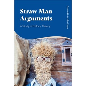 Straw Man Arguments - by  Scott Aikin & John Casey (Paperback) - 1 of 1