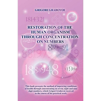 Restoration of the Human Organism through Concentration on Numbers - by  Grigori Grabovoi (Paperback)