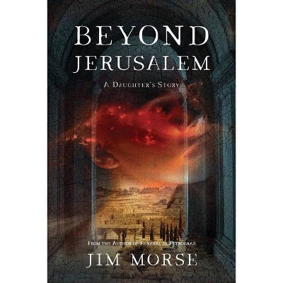 Beyond Jerusalem - by  Jim Otto Morse (Paperback)