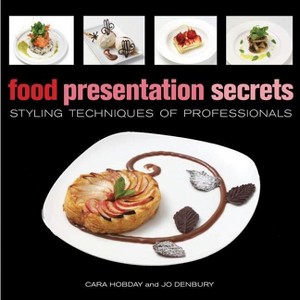 Food Presentation Secrets - by  Cara Hobday & Jo Denbury (Hardcover) - 1 of 1